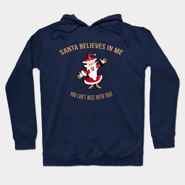 Santa Believes In Me Funny Hoodie by teegear